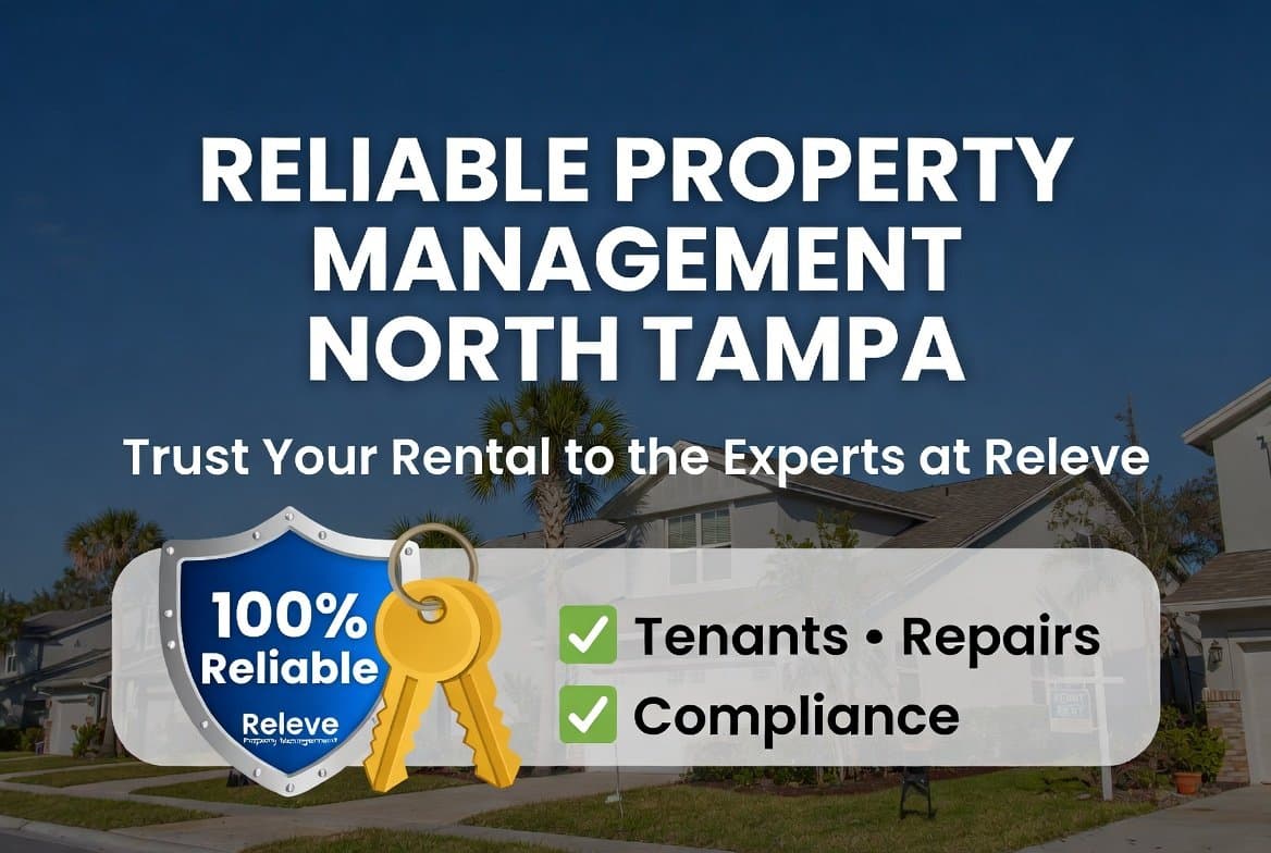 Reliable Property Management North Tampa: 100% reliable blue shield with Releve logo, golden keys, and checkmarks for tenants, repairs & compliance, overlaid on sunny North Tampa rental homes